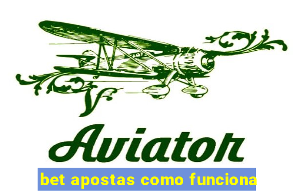 bet apostas como funciona