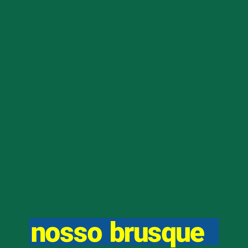 nosso brusque