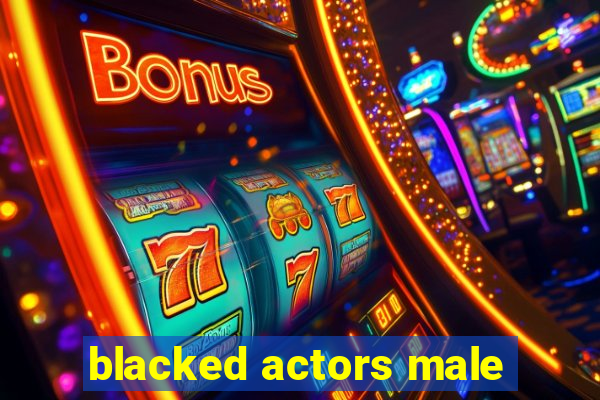 blacked actors male