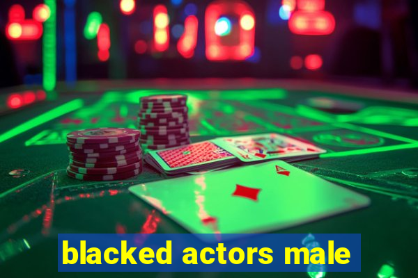 blacked actors male