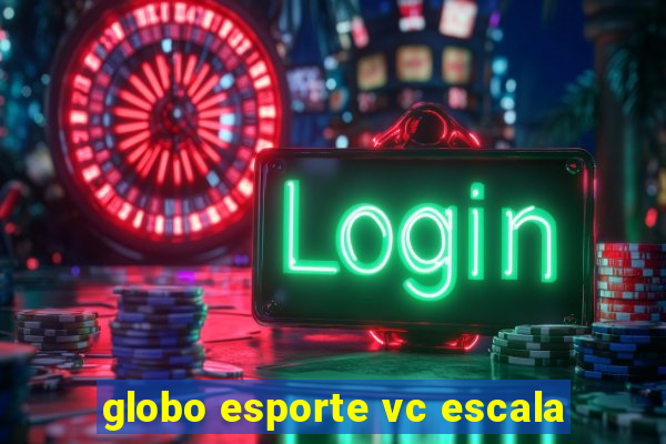 globo esporte vc escala