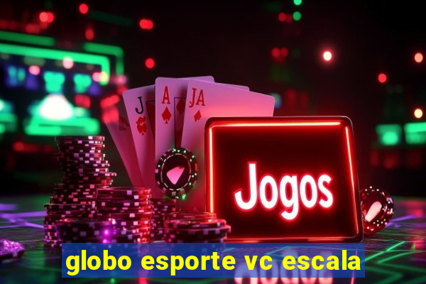 globo esporte vc escala