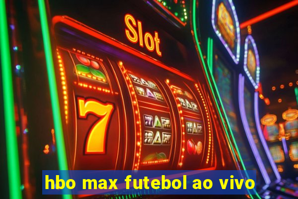 hbo max futebol ao vivo