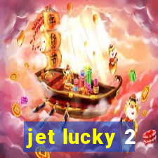 jet lucky 2