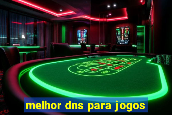 melhor dns para jogos