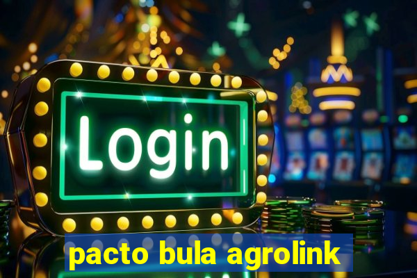 pacto bula agrolink