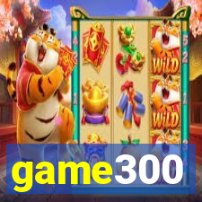 game300