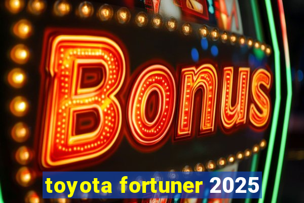 toyota fortuner 2025