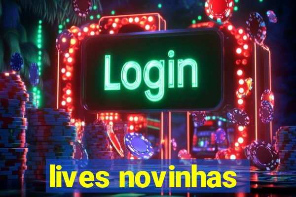 lives novinhas