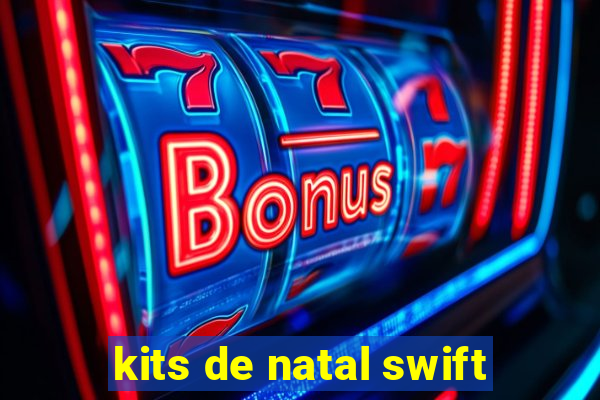 kits de natal swift