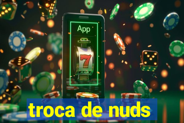 troca de nuds