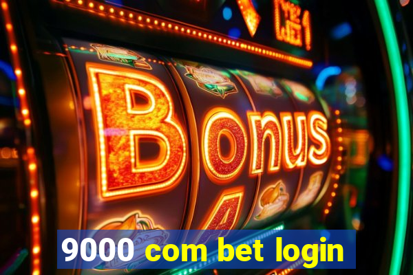 9000 com bet login