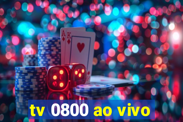 tv 0800 ao vivo