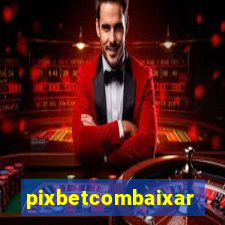 pixbetcombaixar