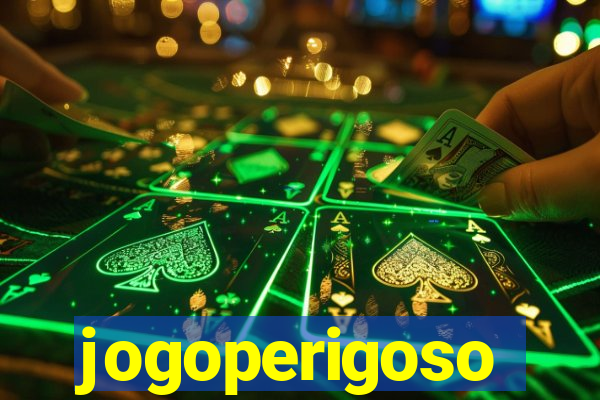 jogoperigoso