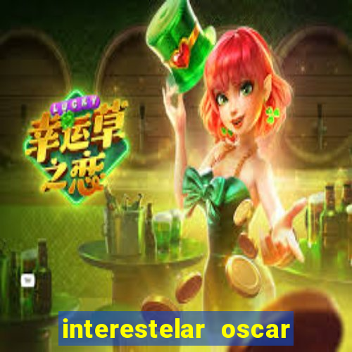 interestelar oscar interestelar quantos oscar