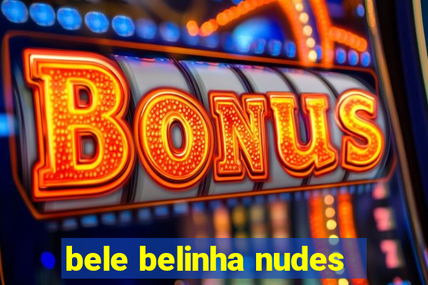 bele belinha nudes