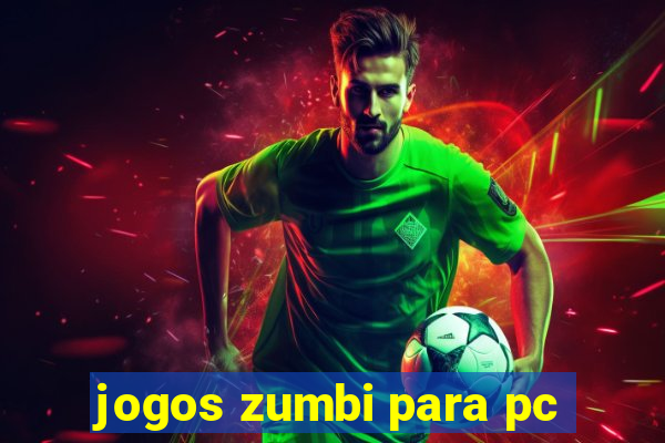 jogos zumbi para pc