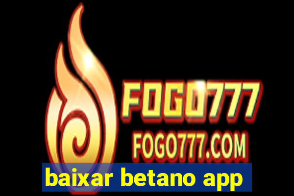 baixar betano app