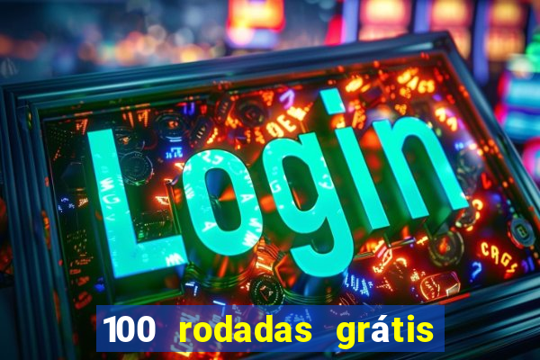 100 rodadas grátis no cadastro