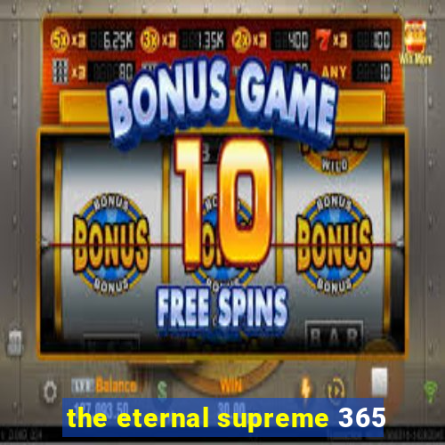 the eternal supreme 365