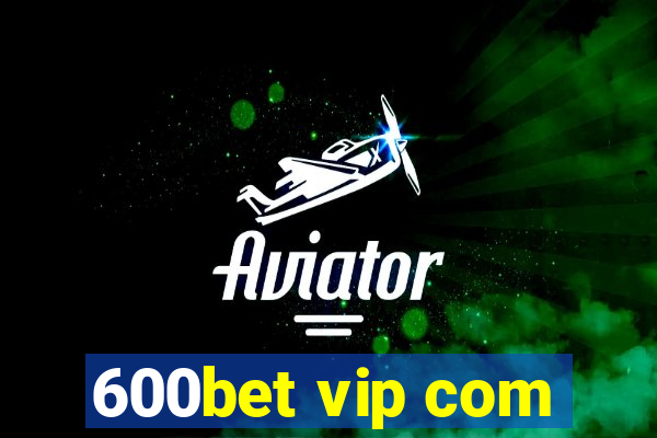 600bet vip com