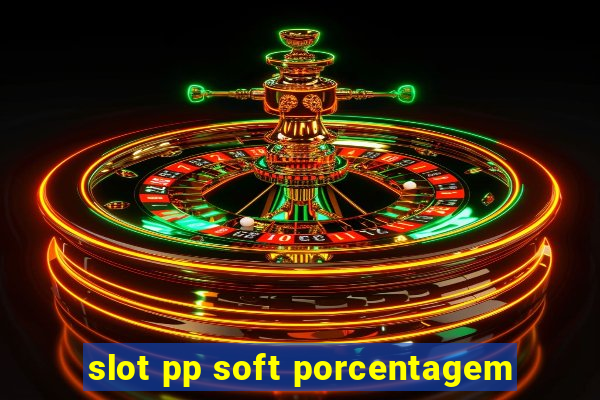 slot pp soft porcentagem