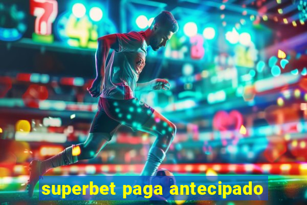 superbet paga antecipado