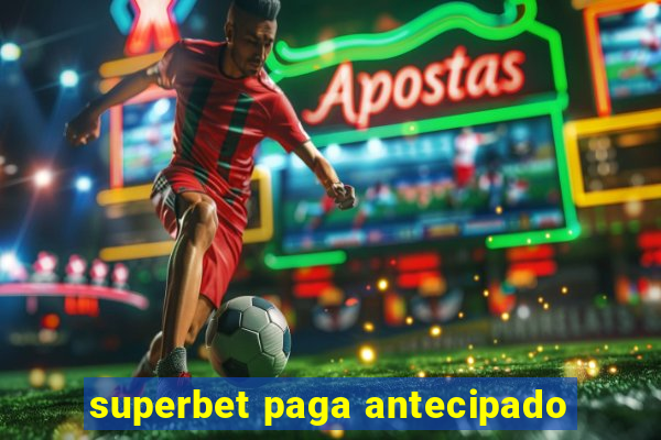 superbet paga antecipado