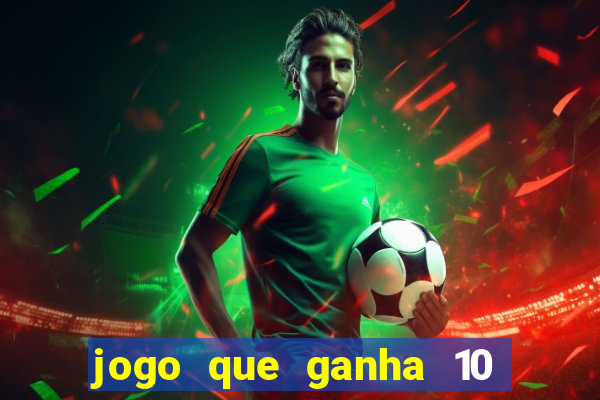 jogo que ganha 10 reais ao se cadastrar