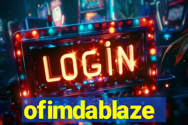 ofimdablaze