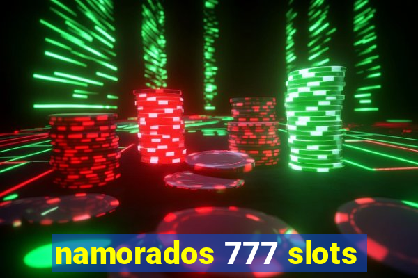 namorados 777 slots