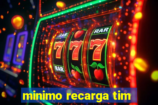 minimo recarga tim