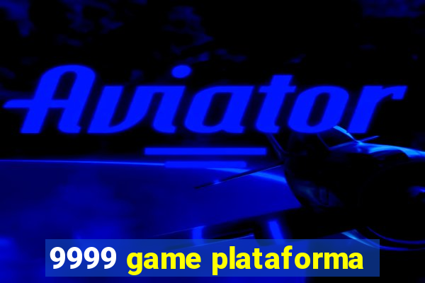 9999 game plataforma