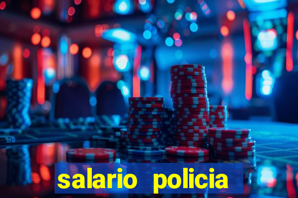 salario policia civil da bahia