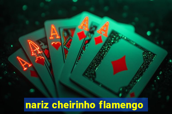 nariz cheirinho flamengo