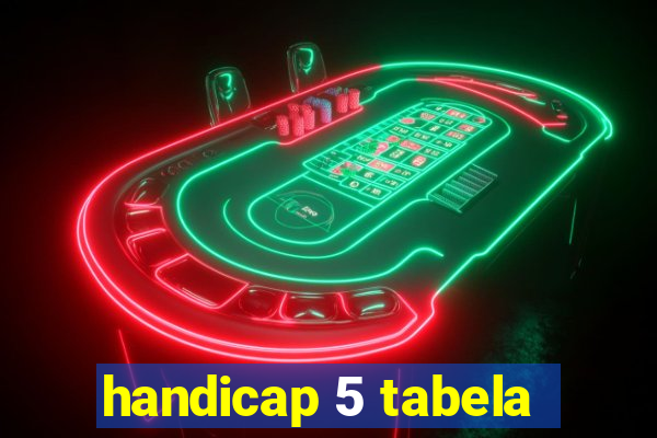 handicap 5 tabela