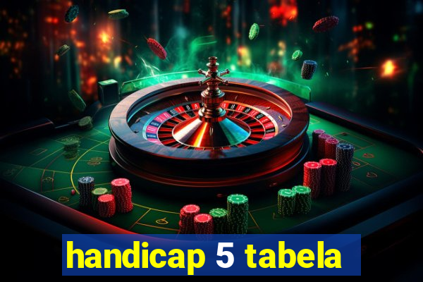 handicap 5 tabela