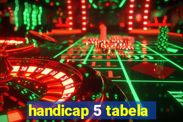 handicap 5 tabela