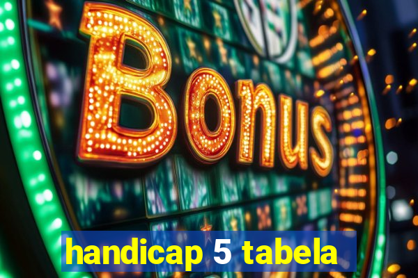 handicap 5 tabela