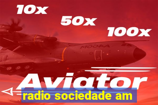 radio sociedade am