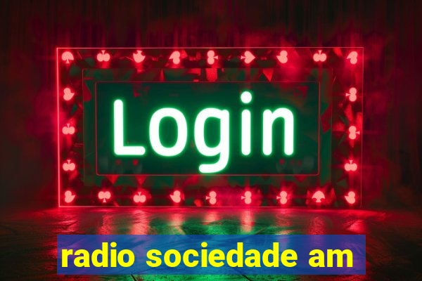 radio sociedade am