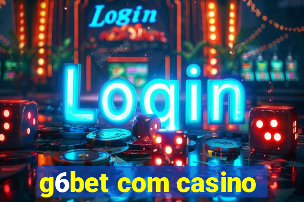 g6bet com casino