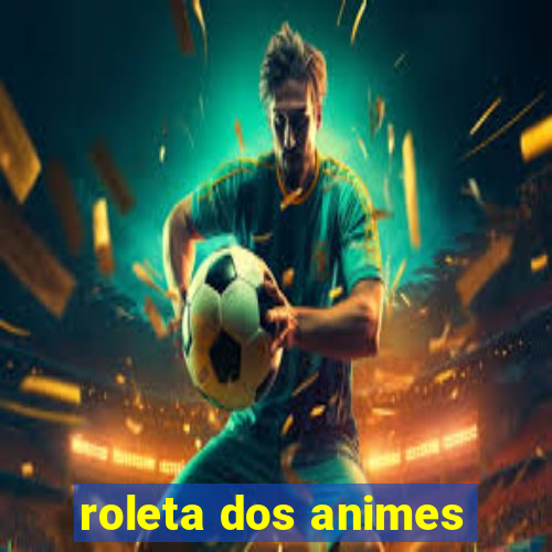 roleta dos animes