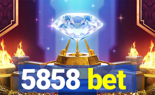 5858 bet