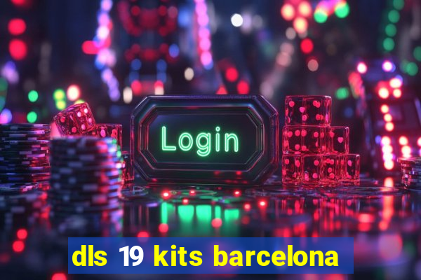 dls 19 kits barcelona