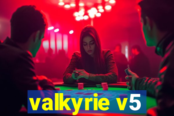 valkyrie v5