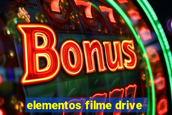 elementos filme drive