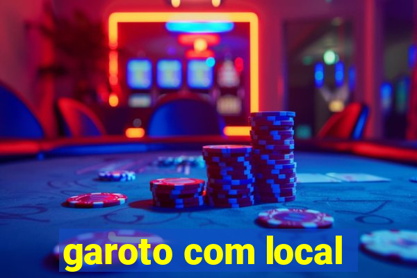 garoto com local