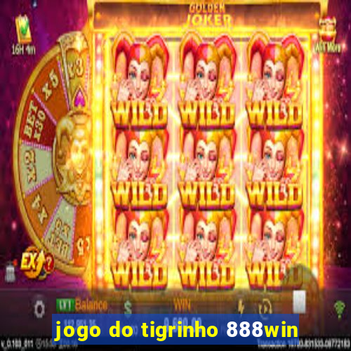 jogo do tigrinho 888win